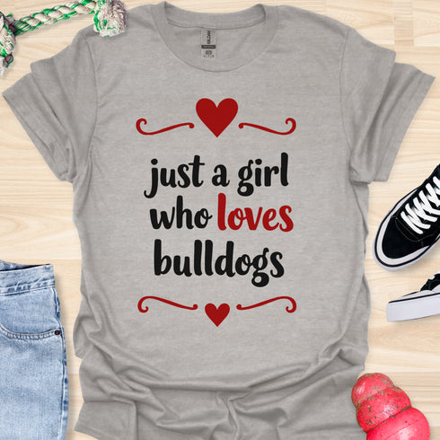 Just a girl who loves bulldogs - V5 - Lovely Cute T-Shirt